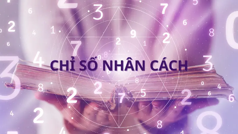 Chỉ số nhân cách là gì? Cách tính chỉ số nhân cách trong thần số học Pythagoras