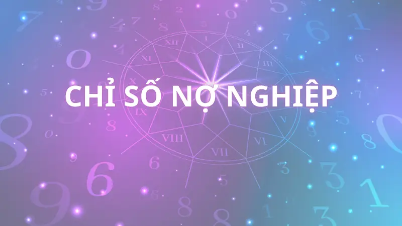 Chỉ số nợ nghiệp là gì? Cách tính số nghiệp và giải mã