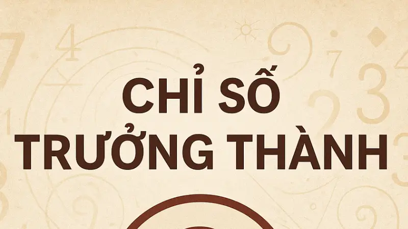 Chỉ số trưởng thành là gì? Cách tính chỉ số trưởng thành Thần số học Pythagoras