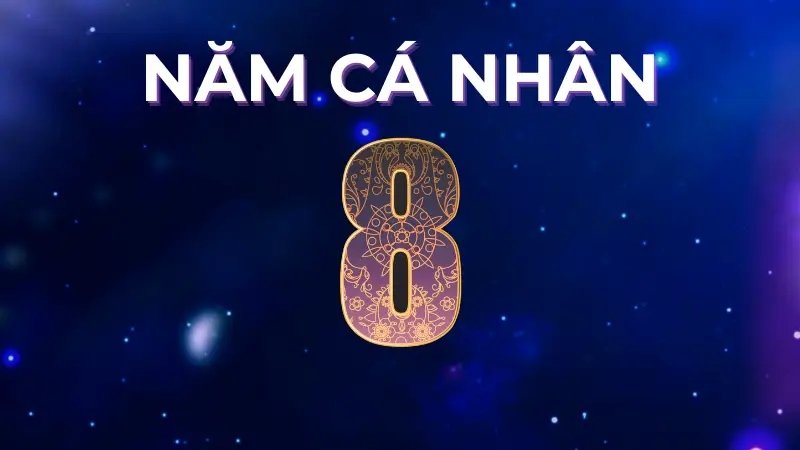 Năm cá nhân số 8 là gì? 2025 có điều gì đặc biệt với năm cá nhân số 8?
