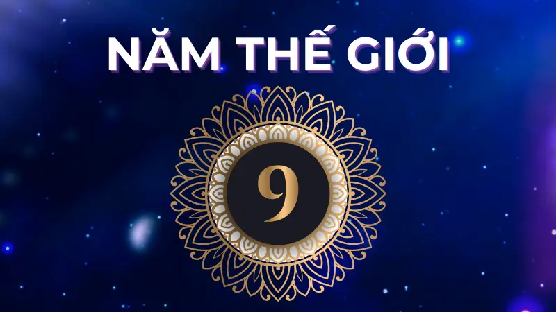 Năm số 9 kết thúc khi nào? Cần chuẩn bị gì cho năm thế giới số 1