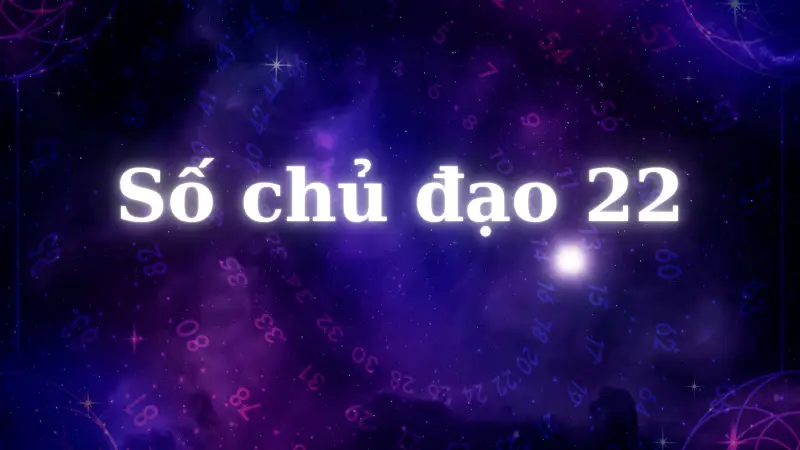 Bạn đã biết bí mật tình duyên của người số chủ đạo 22?