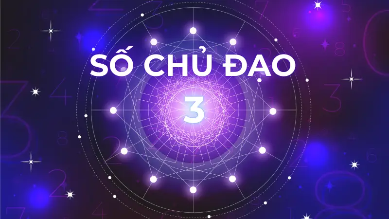 Số chủ đạo 3 có ý nghĩa gì? Giải mã về tình yêu, sự nghiệp
