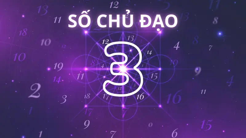 Số chủ đạo là gì? Cách tính số chủ đạo và ý nghĩa các con số