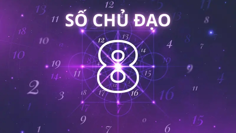 Số chủ đạo là gì? Cách tính số chủ đạo và ý nghĩa các con số