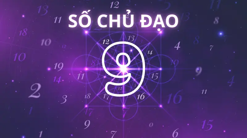 Số chủ đạo là gì? Cách tính số chủ đạo và ý nghĩa các con số