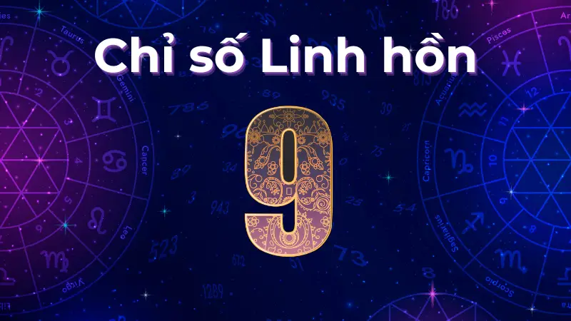 Bạn có Chỉ số linh hồn 9? Điều gì khiến bạn đặc biệt?