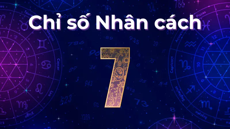 Chỉ số nhân cách 7 nói gì về tình yêu và sự nghiệp của bạn?