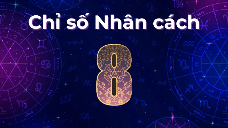 Chỉ số nhân cách 8 nói gì về sức hút và tham vọng của bạn?
