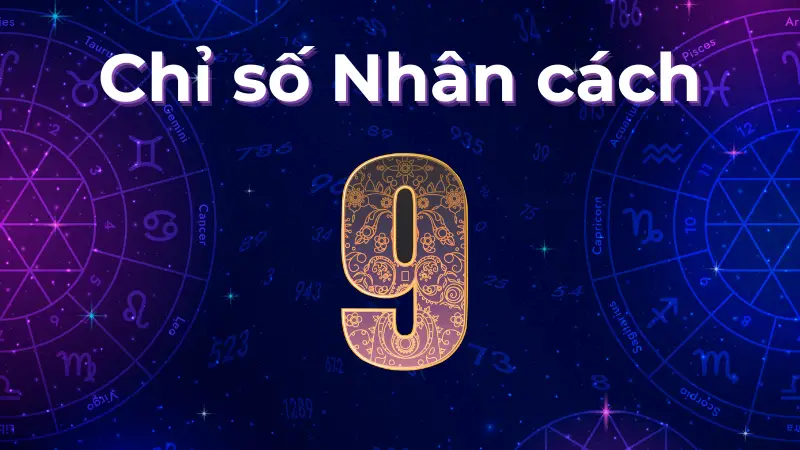 Điều gì khiến chỉ số nhân cách 9 trở nên khác biệt?
