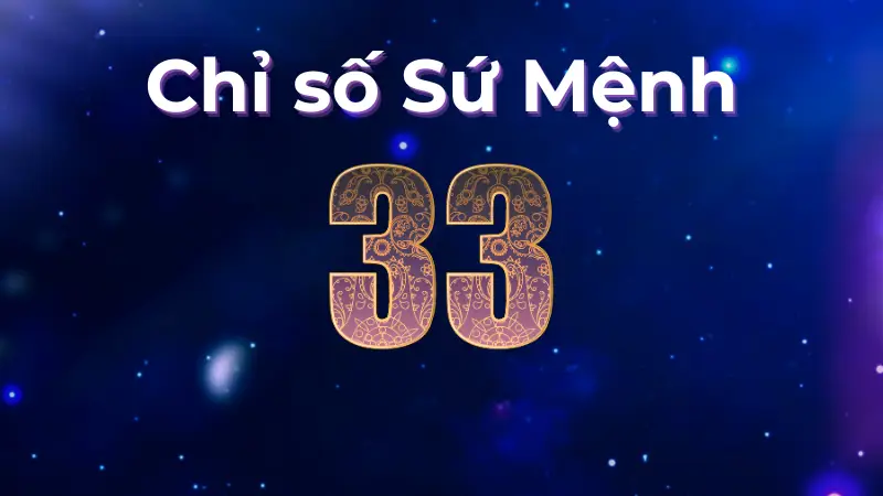 Người mang chỉ số sứ mệnh 33 có sứ mệnh đặc biệt nào?